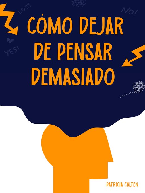 Title details for Cómo dejar de pensar demasiado by Patricia Calten - Available